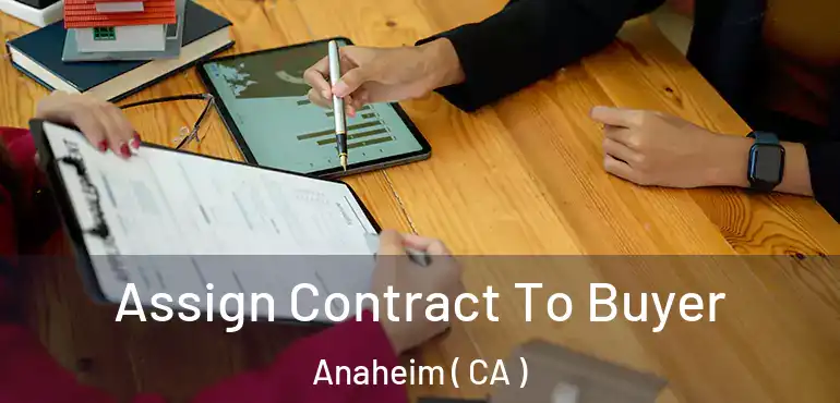  Assign Contract To Buyer Anaheim ( CA )
