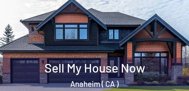  Sell My House Now Anaheim ( CA )