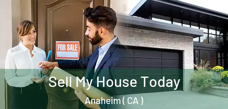  Sell My House Today Anaheim ( CA )