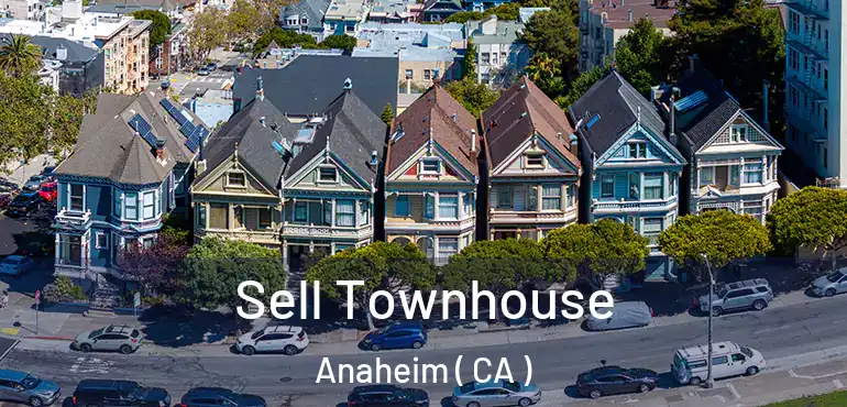  Sell Townhouse Anaheim ( CA )