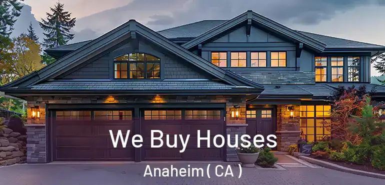  We Buy Houses Anaheim ( CA )